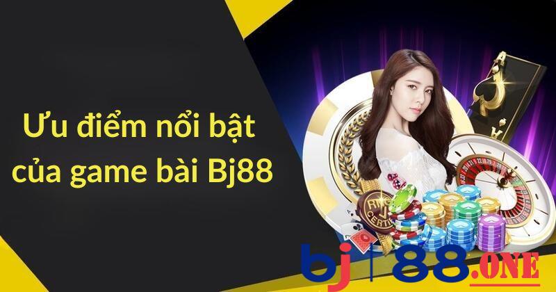 Ưu điểm nổi bật của các game bài của Bj88 Ưu điểm nổi bật của các game bài của Bj88